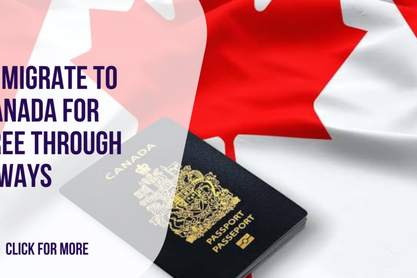 Immigrate to Canada For Free Through 3 Ways