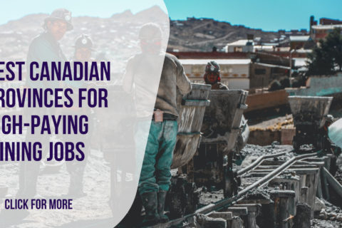 The Best Canadian Provinces for High-Paying Mining Jobs