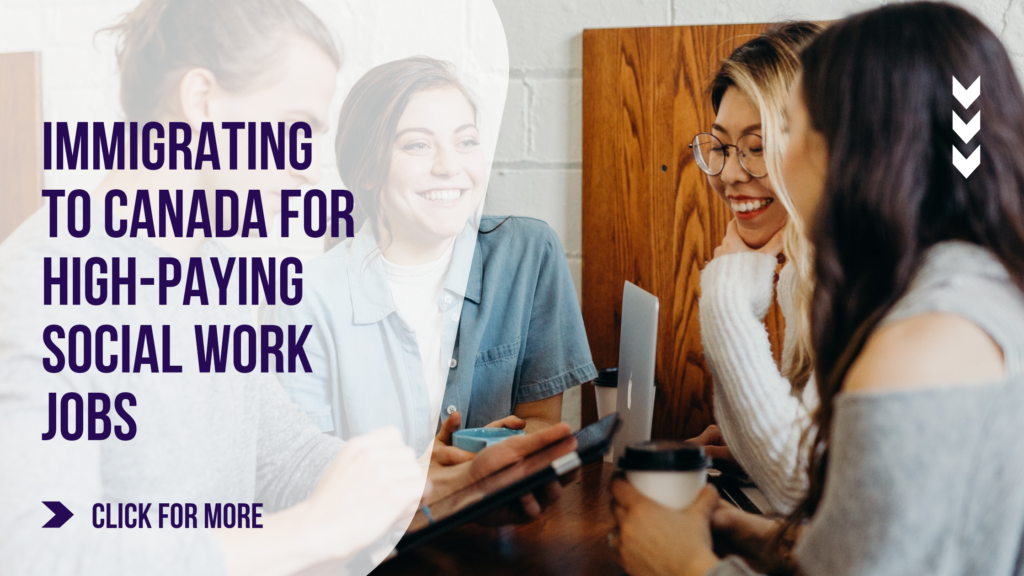 Immigrating To Canada For High Paying Social Work Jobs A Complete Guide   20230522 124645 0000 1024x576 