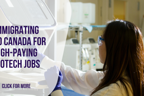 Immigrating to Canada for High-Paying Biotech Jobs: A Complete Guide