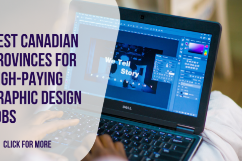 The Best Canadian Provinces for High-Paying Graphic Design Jobs