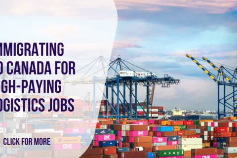 Immigrating to Canada for High-Paying Logistics Jobs: A Complete Guide